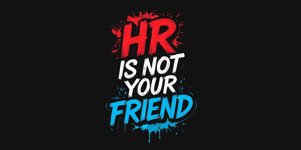 HR is not your friend