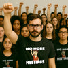 No more meetings t-shirt