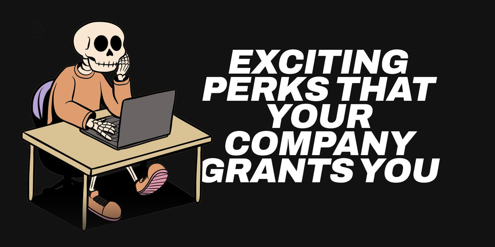 Exciting perks that your company grants you