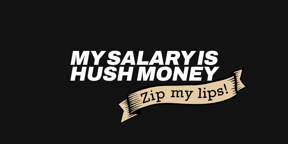 My salary is hush money