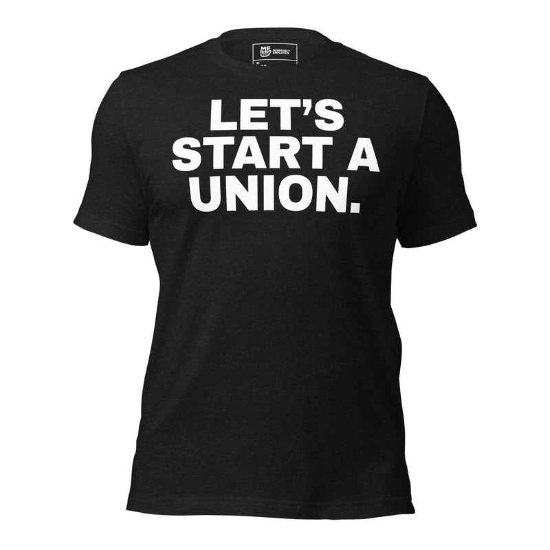 Let's Start A Union T-shirt | Funny Tech Tee