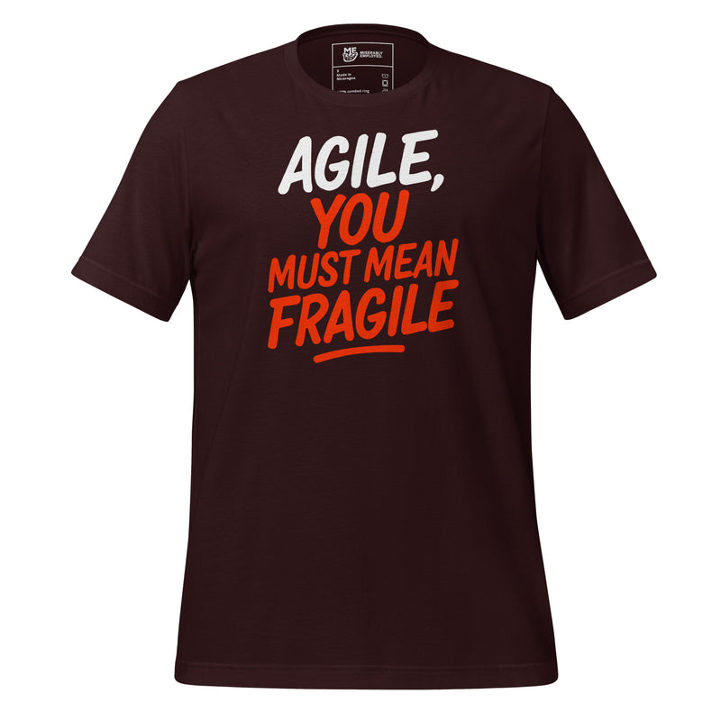 Agile, You Must Mean Fragile T-shirt | Funny Graphic Tee