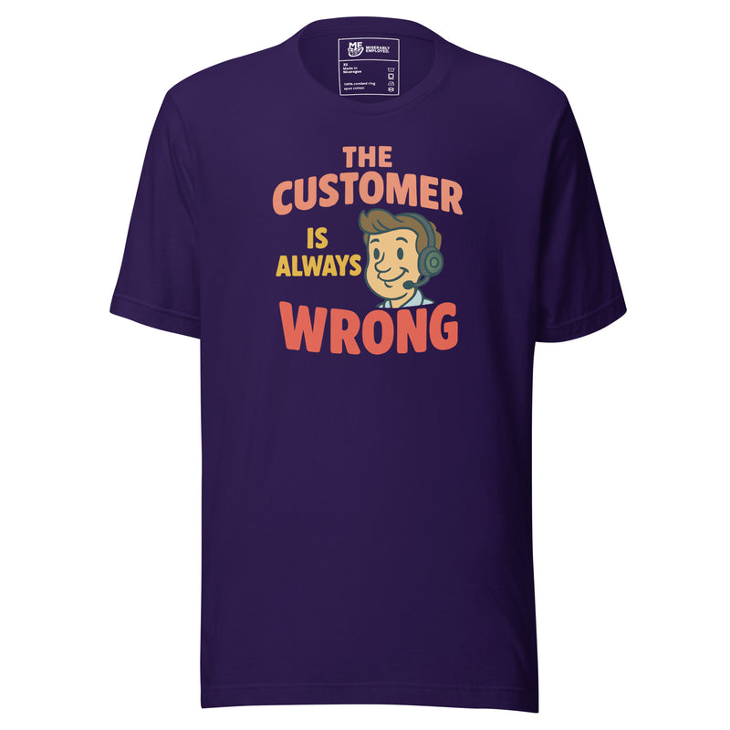 The Customer Is Always Wrong T-shirt | Funny Graphic Tee