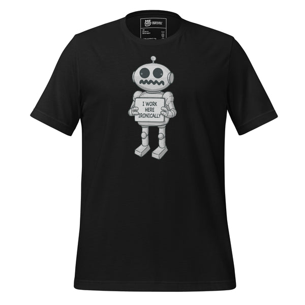 I Work Here Ironically T-shirt | Funny Graphic Tee