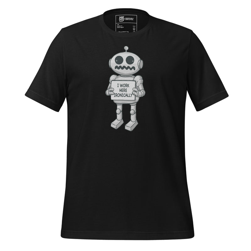 I Work Here Ironically T-shirt | Funny Graphic Tee